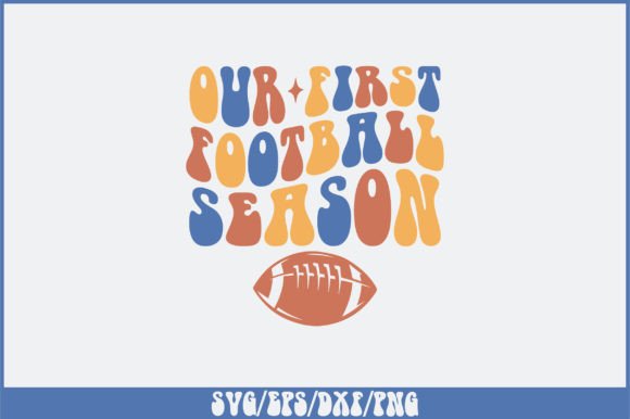 Our First Football Season SVG Design: Crafts & Graphics
