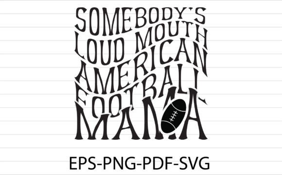 Somebody’s Loud Mouth American Football Graphics